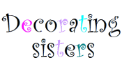 Decorating Sisters