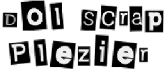 Dol Scrap Plezier
